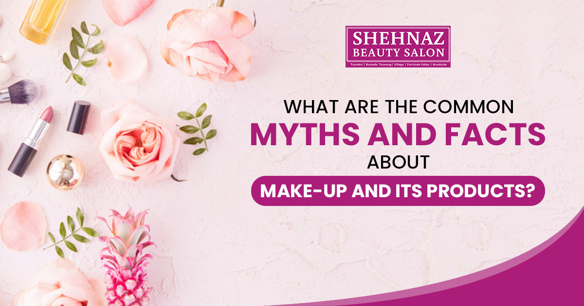 What are the common myths and facts about make-up and its products