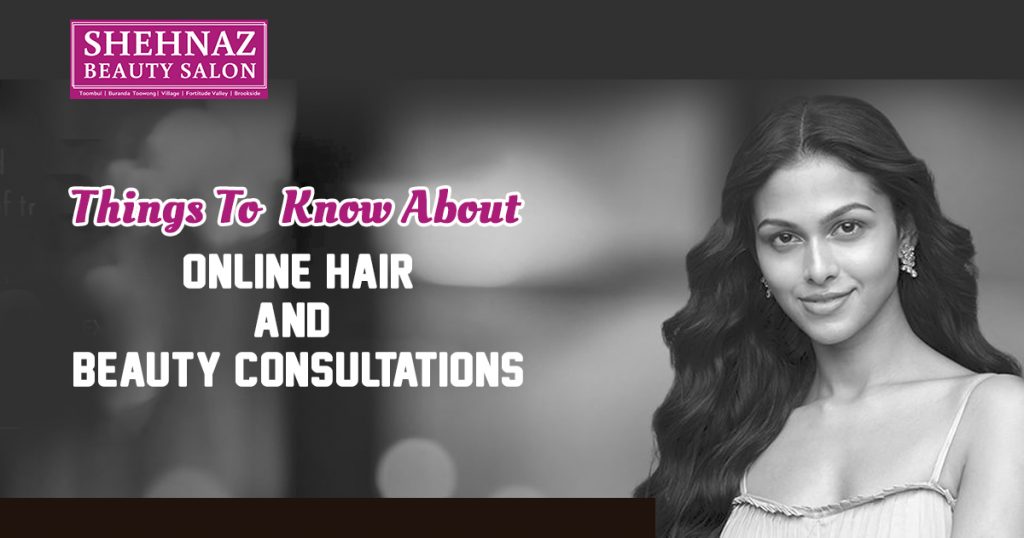 things to know about online hair & beauty consultations