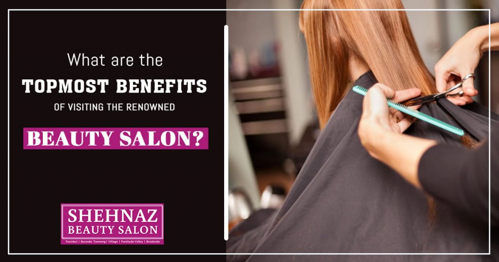 What are the topmost benefits of visiting the renowned beauty salon